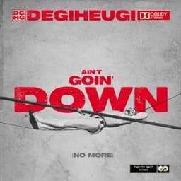 Ain't Goin' Down - Degiheugi