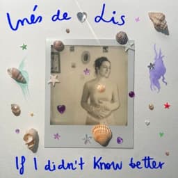 If I didn't know better - Inés de Lis