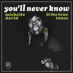 You'll Never Know - Michelle David & The True-Tones